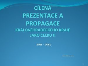 CLEN PREZENTACE A PROPAGACE KRLOVHRADECKHO KRAJE JAKO CELKU