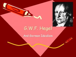 G W F Hegel And German Idealism The