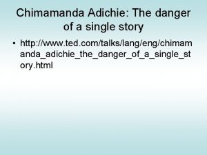 Chimamanda Adichie The danger of a single story