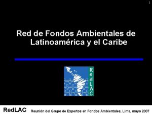 1 Red de Fondos Ambientales de Latinoamrica y