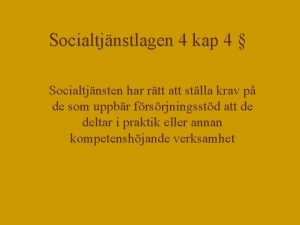 Socialtjnstlagen 4 kap 4 Socialtjnsten har rtt att