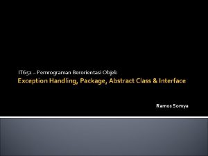 IT 652 Pemrograman Berorientasi Objek Exception Handling Package