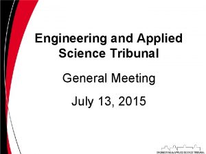 Engineering and Applied Science Tribunal General Meeting July