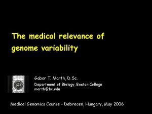 The medical relevance of genome variability Gabor T