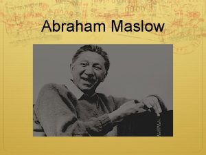 Abraham Maslow Biografa Abraham Maslow naci en Nueva