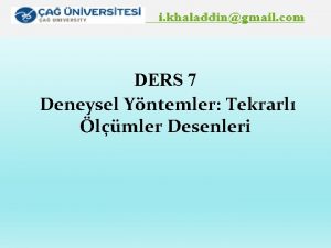 DERS 7 Deneysel Yntemler Tekrarl lmler Desenleri Dersin