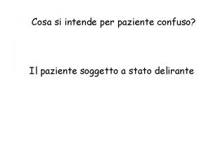 Cosa si intende per paziente confuso Il paziente