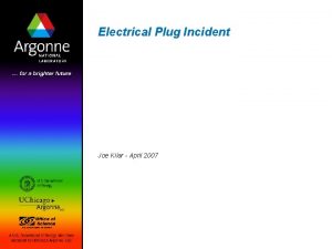 Electrical Plug Incident Joe Kilar April 2007 Summary