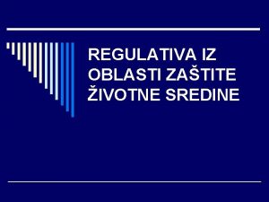 REGULATIVA IZ OBLASTI ZATITE IVOTNE SREDINE RELEVANTNA ZAKONSKA