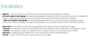 Vocabulary Algorithm A precise sequence of instructions for