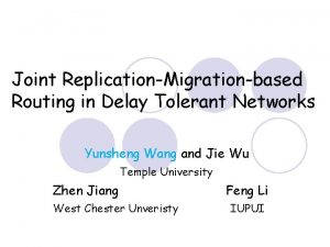 Joint ReplicationMigrationbased Routing in Delay Tolerant Networks Yunsheng