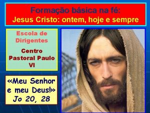 Formao bsica na f Jesus Cristo ontem hoje