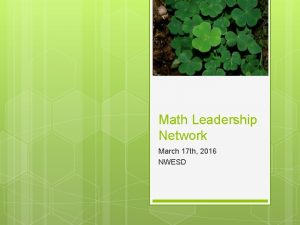 Math Leadership Network March 17 th 2016 NWESD
