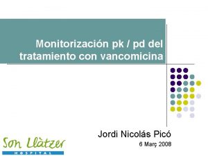Monitorizacin pk pd del tratamiento con vancomicina Jordi