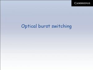 Optical burst switching Optical burst switching Optical burst