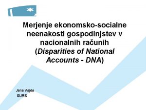 Merjenje ekonomskosocialne neenakosti gospodinjstev v nacionalnih raunih Disparities