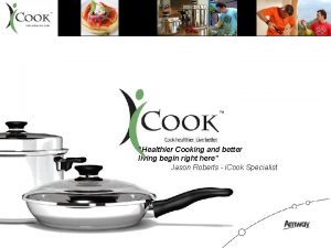 Healthier Cooking and better living begin right here