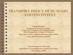 TRANSPORT POLICY OF HUNGARY AND ITS CONTEXT Tams