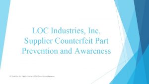 LOC Industries Inc Supplier Counterfeit Part Prevention and