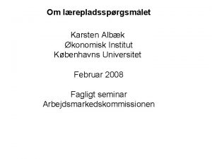 Om lrepladssprgsmlet Karsten Albk konomisk Institut Kbenhavns Universitet