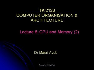 TK 2123 COMPUTER ORGANISATION ARCHITECTURE Lecture 6 CPU