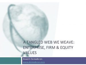 A TANGLED WEB WE WEAVE ENTERPRISE FIRM EQUITY