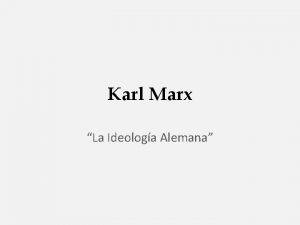 Karl Marx La Ideologa Alemana Karl Marx Naci