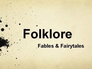 Folklore Fables Fairytales What do you know about