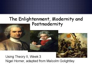 The Enlightenment Modernity and Postmodernity Using Theory II