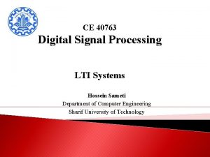 CE 40763 Digital Signal Processing LTI Systems Hossein