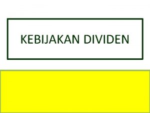 KEBIJAKAN DIVIDEN Saham 1 tanda bukti penyertaan kepemilikan