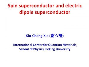 Spin superconductor and electric dipole superconductor XinCheng Xie