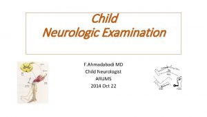 Child Neurologic Examination F Ahmadabadi MD Child Neurologist