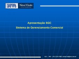 Apresentao SGC Sistema de Gerenciamento Comercial SGC NVi