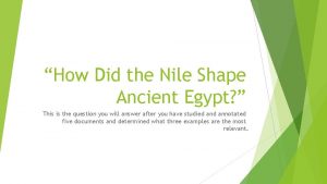 How Did the Nile Shape Ancient Egypt This