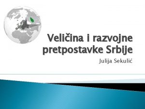 Veliina i razvojne pretpostavke Srbije Julija Sekuli Veliina