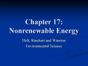 Chapter 17 Nonrenewable Energy Holt Rinehart and Winston