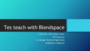 Tes teach with Blendspace Linda Wirt CMA AAMA