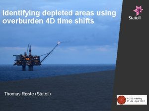 Identifying depleted areas using overburden 4 D time