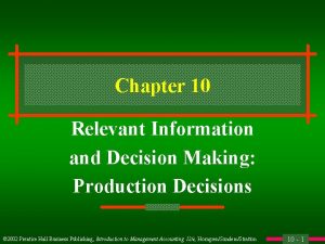 Chapter 10 Relevant Information and Decision Making Production