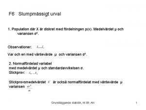 F 6 Slumpmssigt urval 1 Population dr X