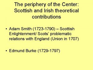 The periphery of the Center Scottish and Irish