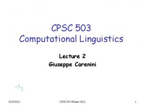 CPSC 503 Computational Linguistics Lecture 2 Giuseppe Carenini