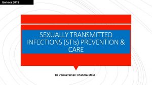 Geneva 2019 SEXUALLY TRANSMITTED INFECTIONS STIs PREVENTION CARE