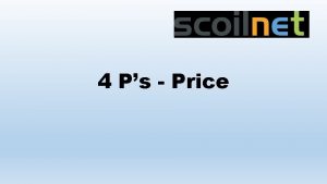 4 Ps Price Price Very important element of