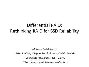 Differential RAID Rethinking RAID for SSD Reliability Mahesh