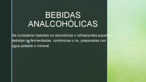 BEBIDAS ANALCOHLICAS Se consideran bebidas no alcohlicas o