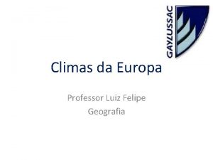 Climas da Europa Professor Luiz Felipe Geografia Fatores