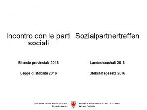 Incontro con le parti Sozialpartnertreffen sociali Bilancio provinciale