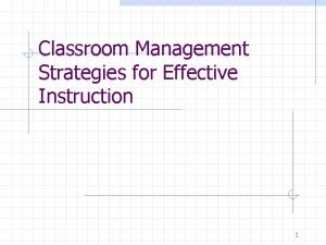 Classroom Management Strategies for Effective Instruction 1 Todays